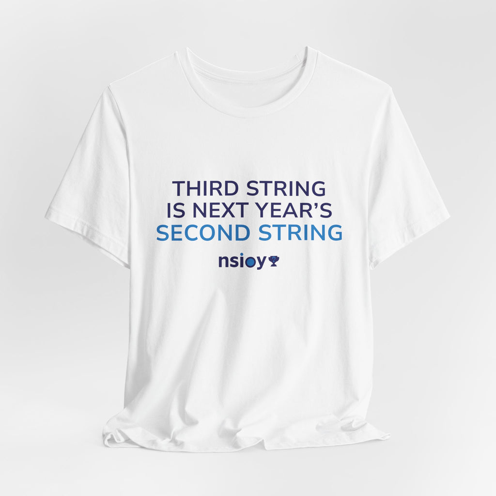 Second String Tee — "Third String is Next Year's Second String" Sports Fan T‑Shirt