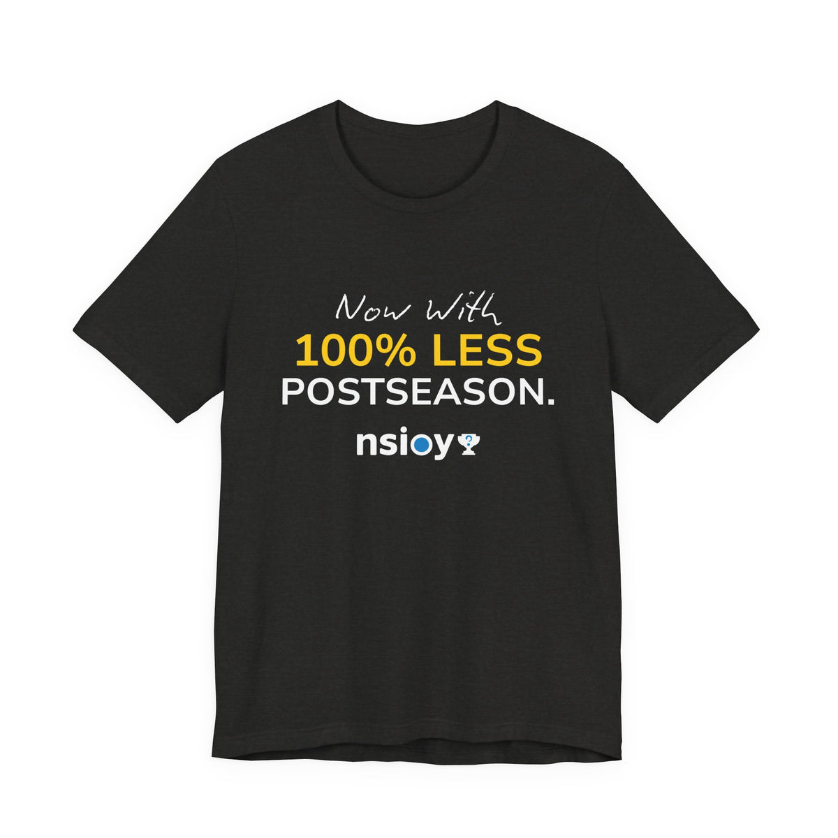 Black/Yellow 100% Less Postseason Tee — Sports Fan Graphic T-Shirt
