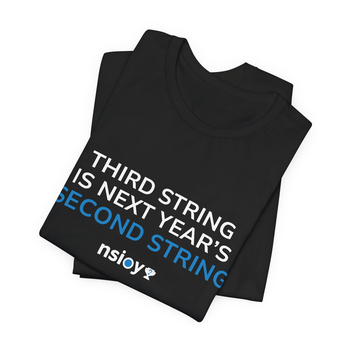 Second String Tee — "Third String is Next Year's Second String" Sports Fan T‑Shirt
