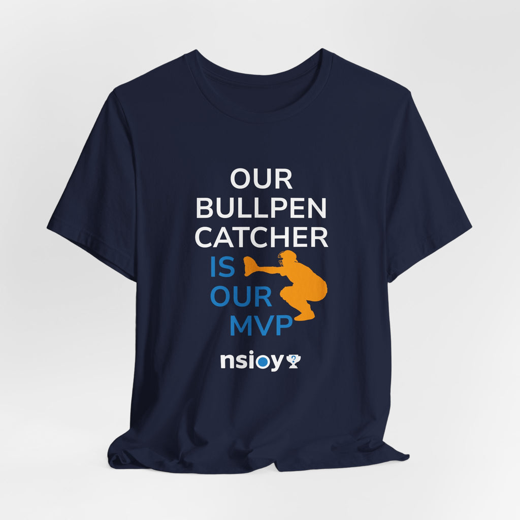 Bullpen Catcher MVP T-Shirt – Our Bullpen Catcher Is Our MVP Baseball Tee