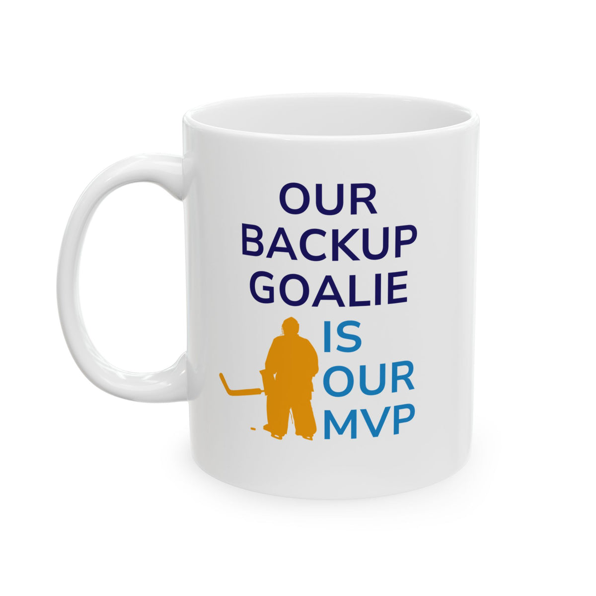 "Our Backup Goalie is Our MVP" Coffee Mug – NSIOY Sports Fan Mug (11 oz / 15 oz)