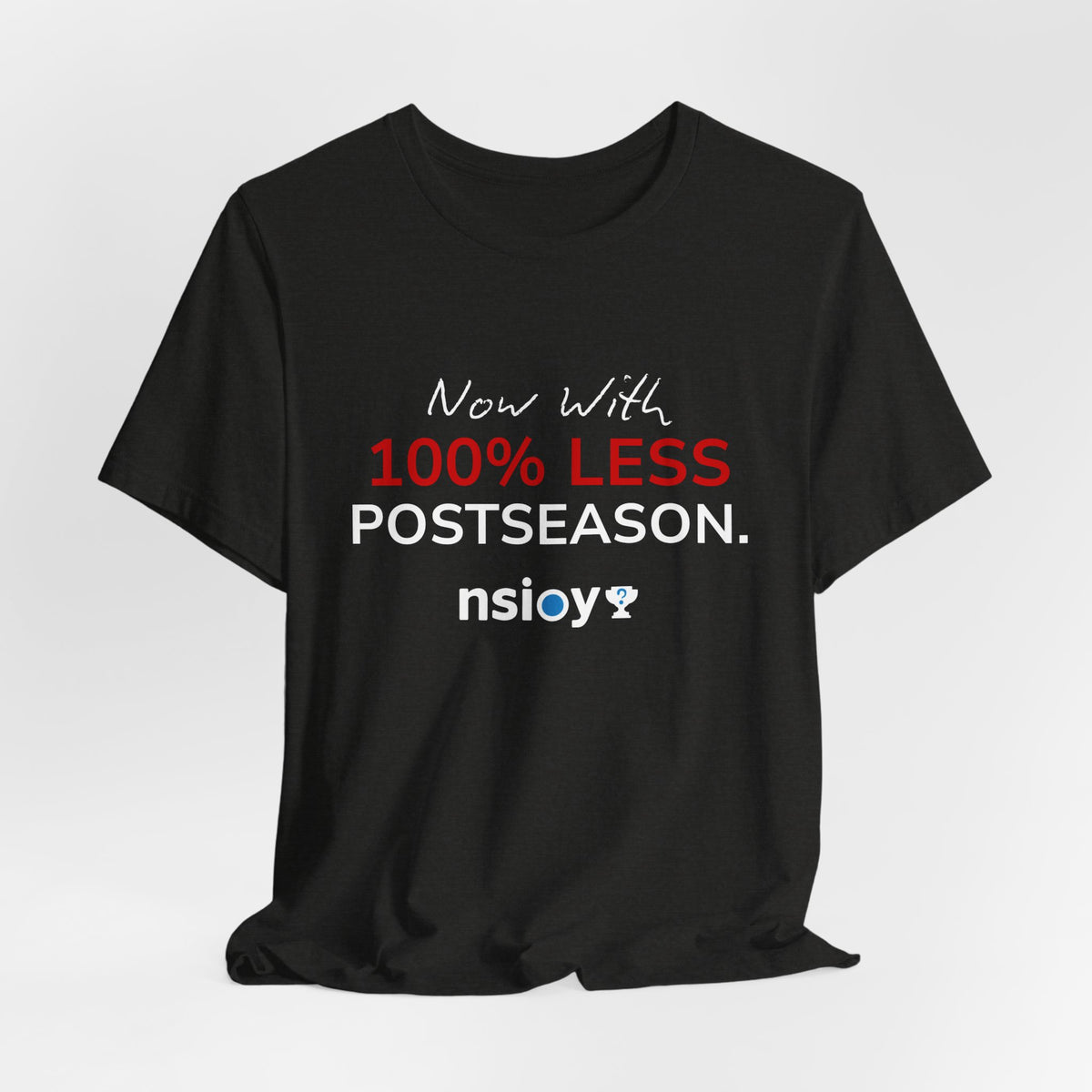 Black/Red 100% Less Postseason Tee — Sports Fan Graphic T-Shirt