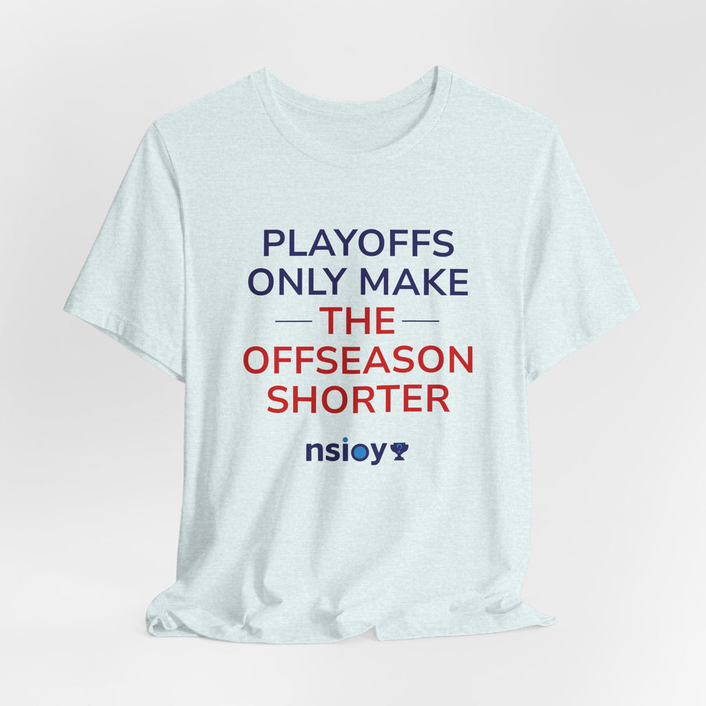 Navy/Red Playoffs Only Make The Offseason Shorter Tee — Sports Fan Graphic T-Shirt