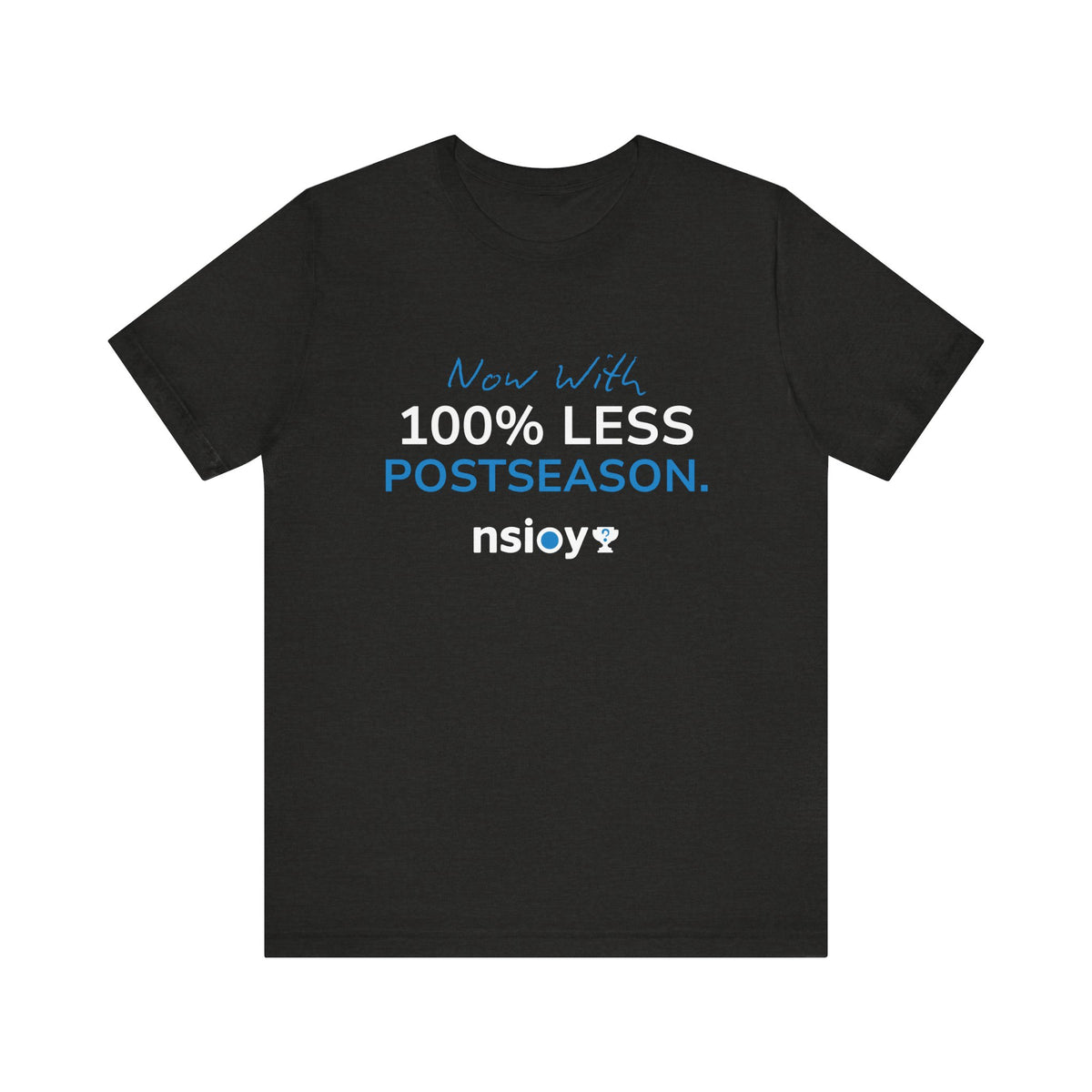 100% Less Postseason T‑Shirt — Funny Sports Fan Tee