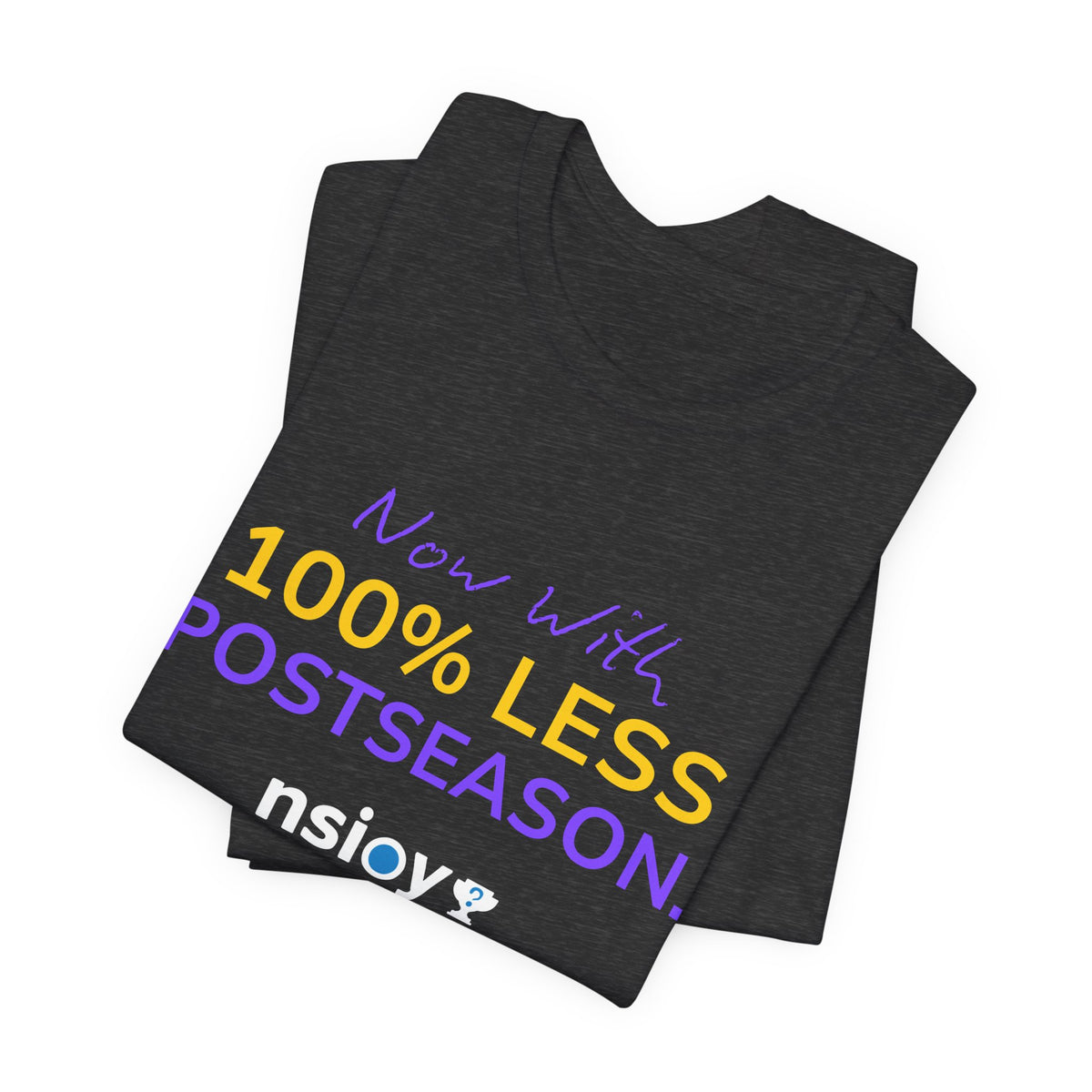 Purple/Yellow 100% Less Postseason Tee — Sports Fan Graphic T-Shirt