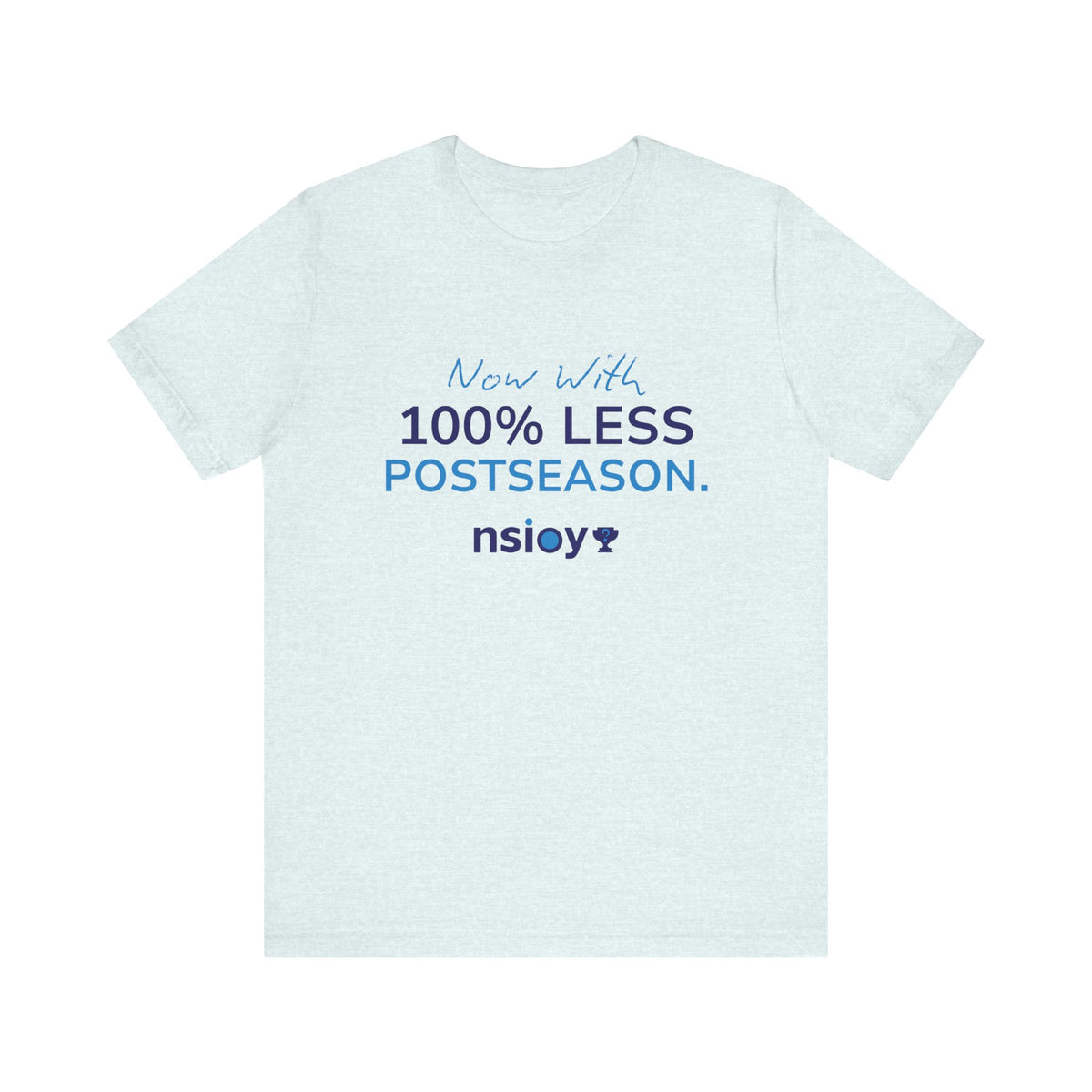 100% Less Postseason T‑Shirt — Funny Sports Fan Tee
