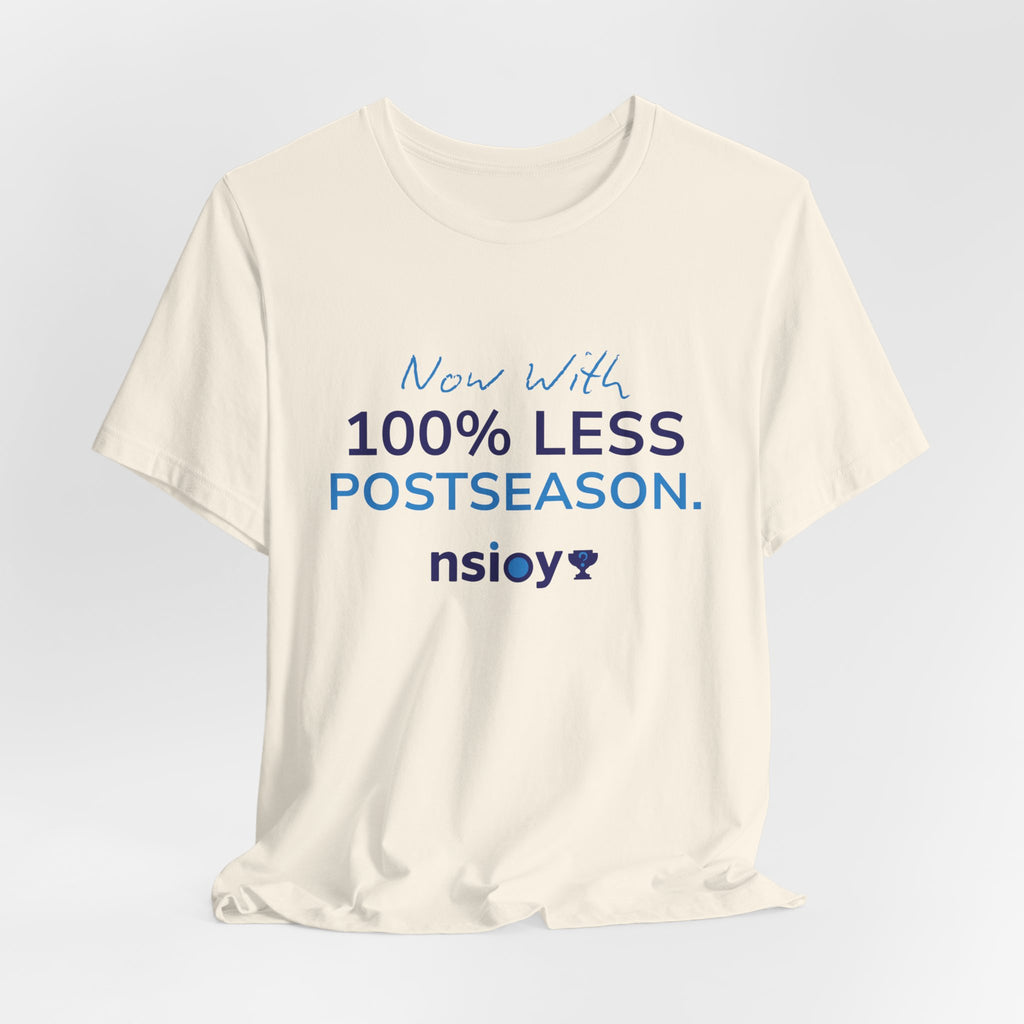 100% Less Postseason T‑Shirt — Funny Sports Fan Tee