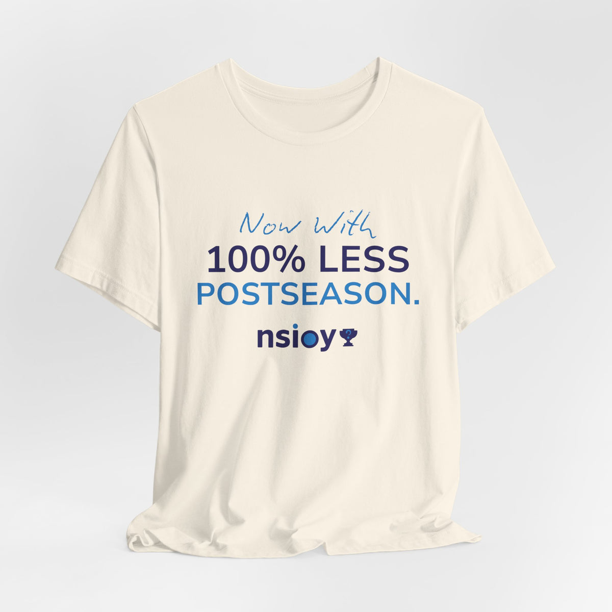 100% Less Postseason T‑Shirt — Funny Sports Fan Tee