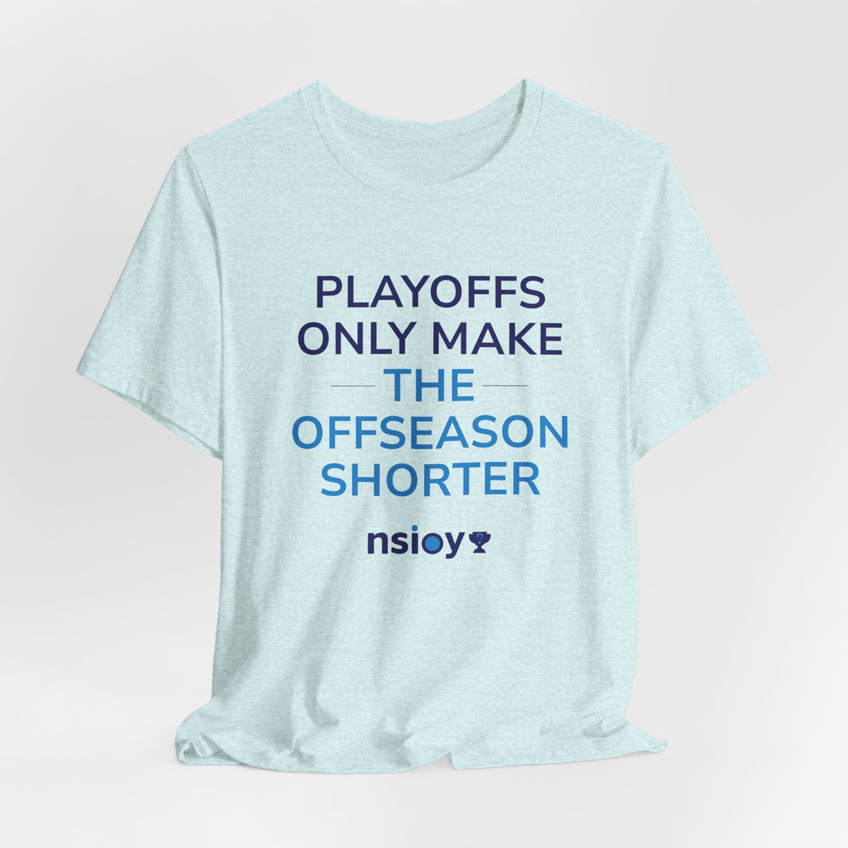 Playoffs Only Make The Offseason Shorter Tee — Sports Fan Shirt