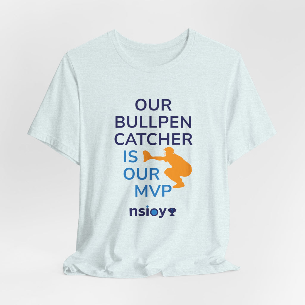 Bullpen Catcher MVP T-Shirt – Our Bullpen Catcher Is Our MVP Baseball Tee