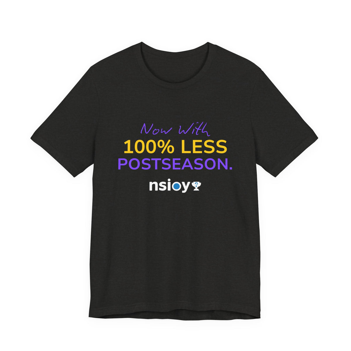 Purple/Yellow 100% Less Postseason Tee — Sports Fan Graphic T-Shirt