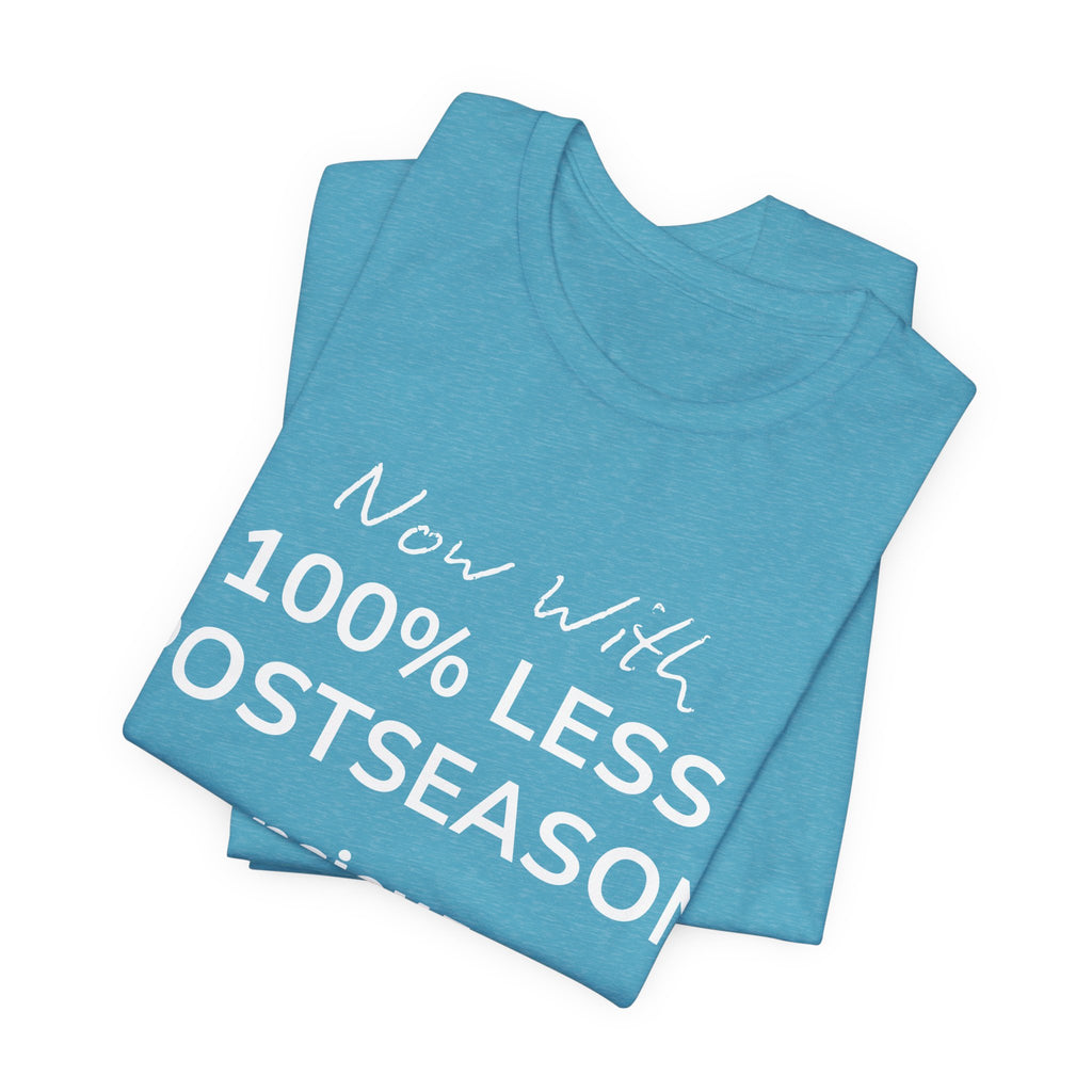 100% Less Postseason T‑Shirt — Funny Sports Fan Tee