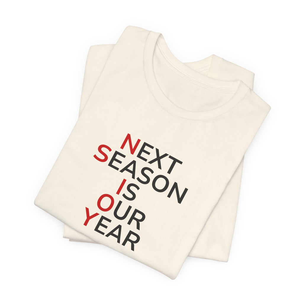 Black/Red Next Season Is Our Year Tee — Motivational Sports Fan Shirt