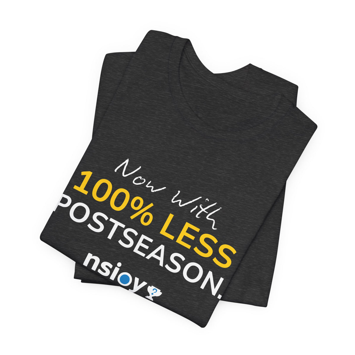 Black/Yellow 100% Less Postseason Tee — Sports Fan Graphic T-Shirt