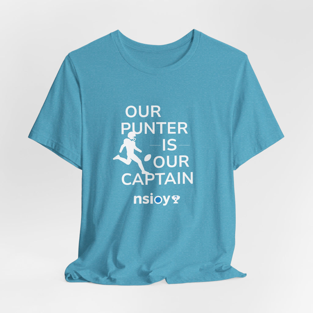 Our Punter Is Our Captain Football T-Shirt — Team Captain Game Day Tee