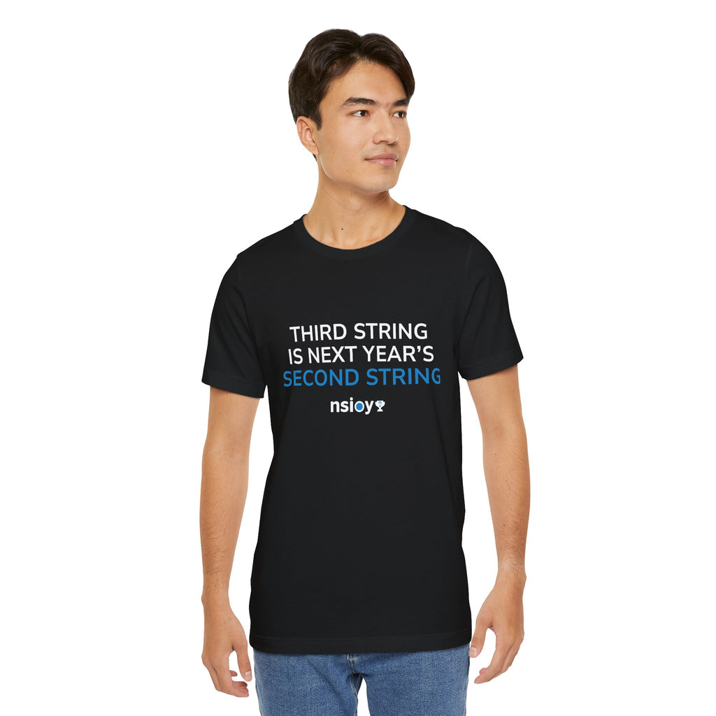 Second String Tee — "Third String is Next Year's Second String" Sports Fan T‑Shirt