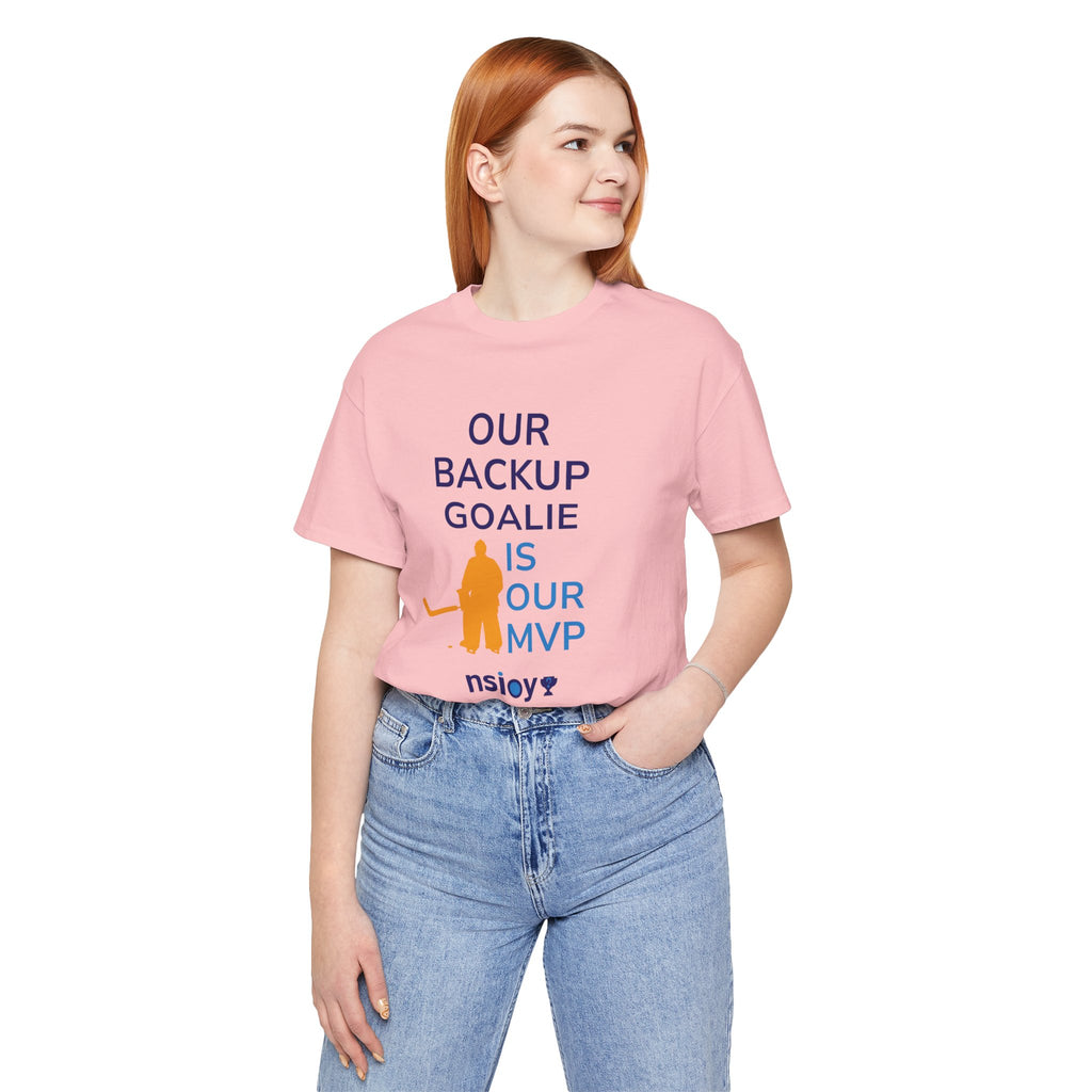 Our Backup Goalie Is Our MVP Hockey T-Shirt