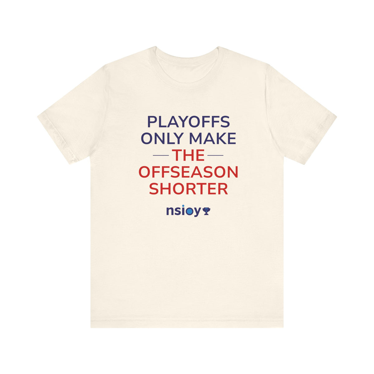 Navy/Red Playoffs Only Make The Offseason Shorter Tee — Sports Fan Graphic T-Shirt