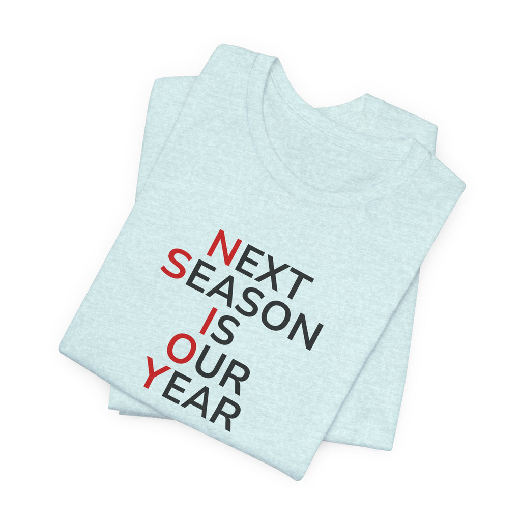 Black/Red Next Season Is Our Year Tee — Motivational Sports Fan Shirt