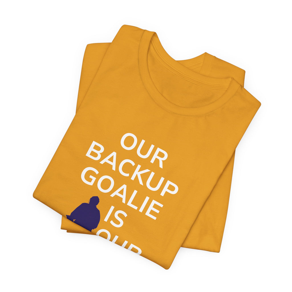 Our Backup Goalie Is Our MVP Hockey T-Shirt