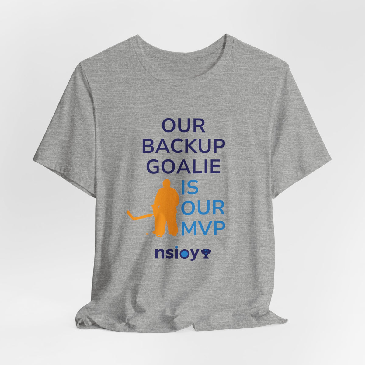 Our Backup Goalie Is Our MVP Hockey T-Shirt