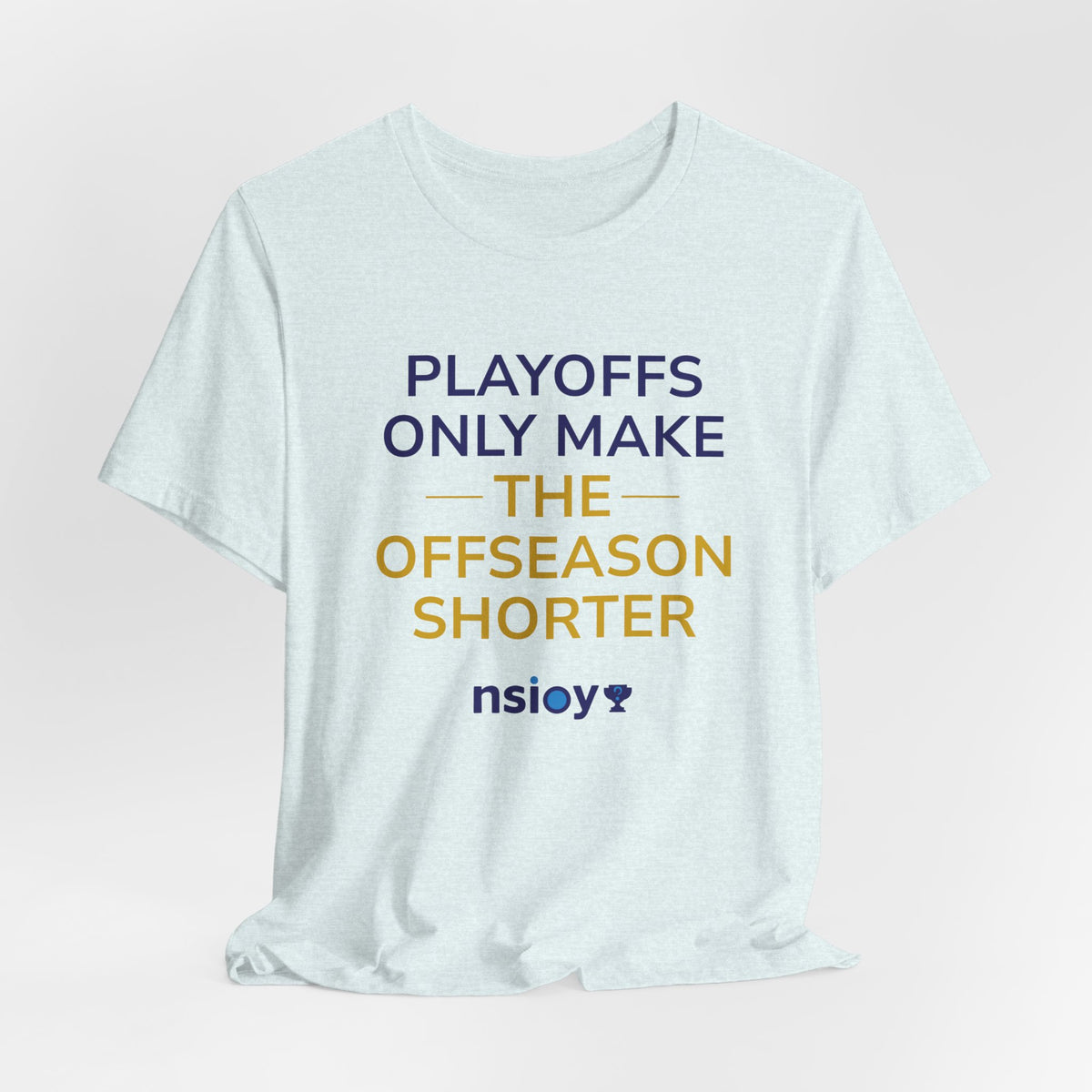 Navy/Gold Playoffs Only Make The Offseason Shorter T-Shirt — Sports Fan Tee
