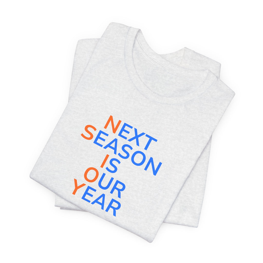 Blue/Orange Next Season Is Our Year Tee — Motivational Sports Fan Shirt