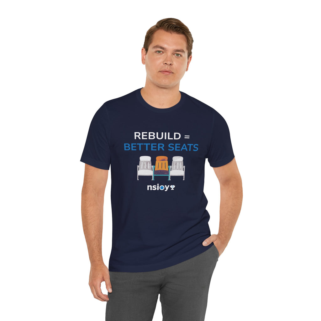 Rebuild = Better Seats T-Shirt — Stadium Seat Design Tee