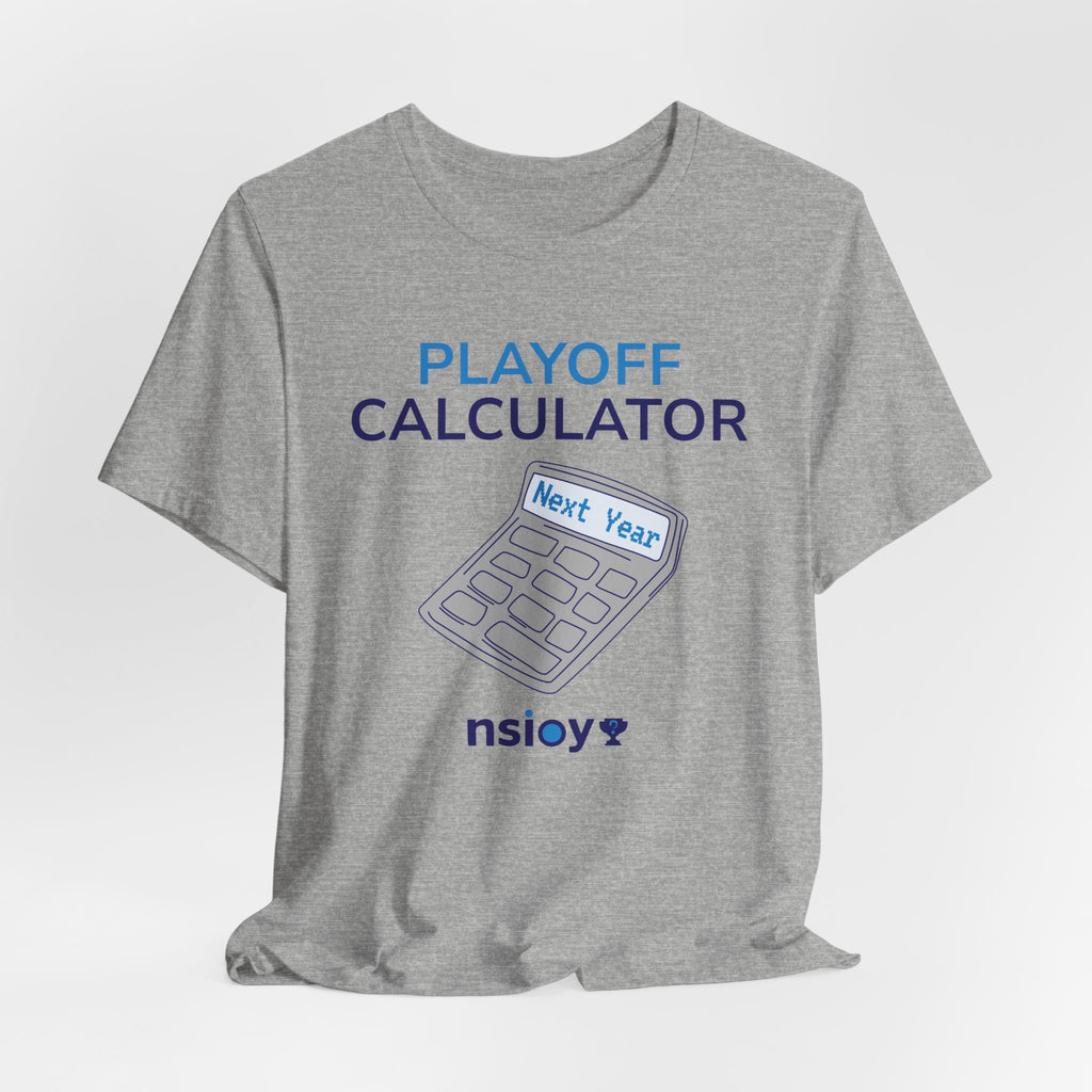 Playoff Calculator T‑Shirt – Sports Fan Tee with 'Next Year' Calculator Graphic