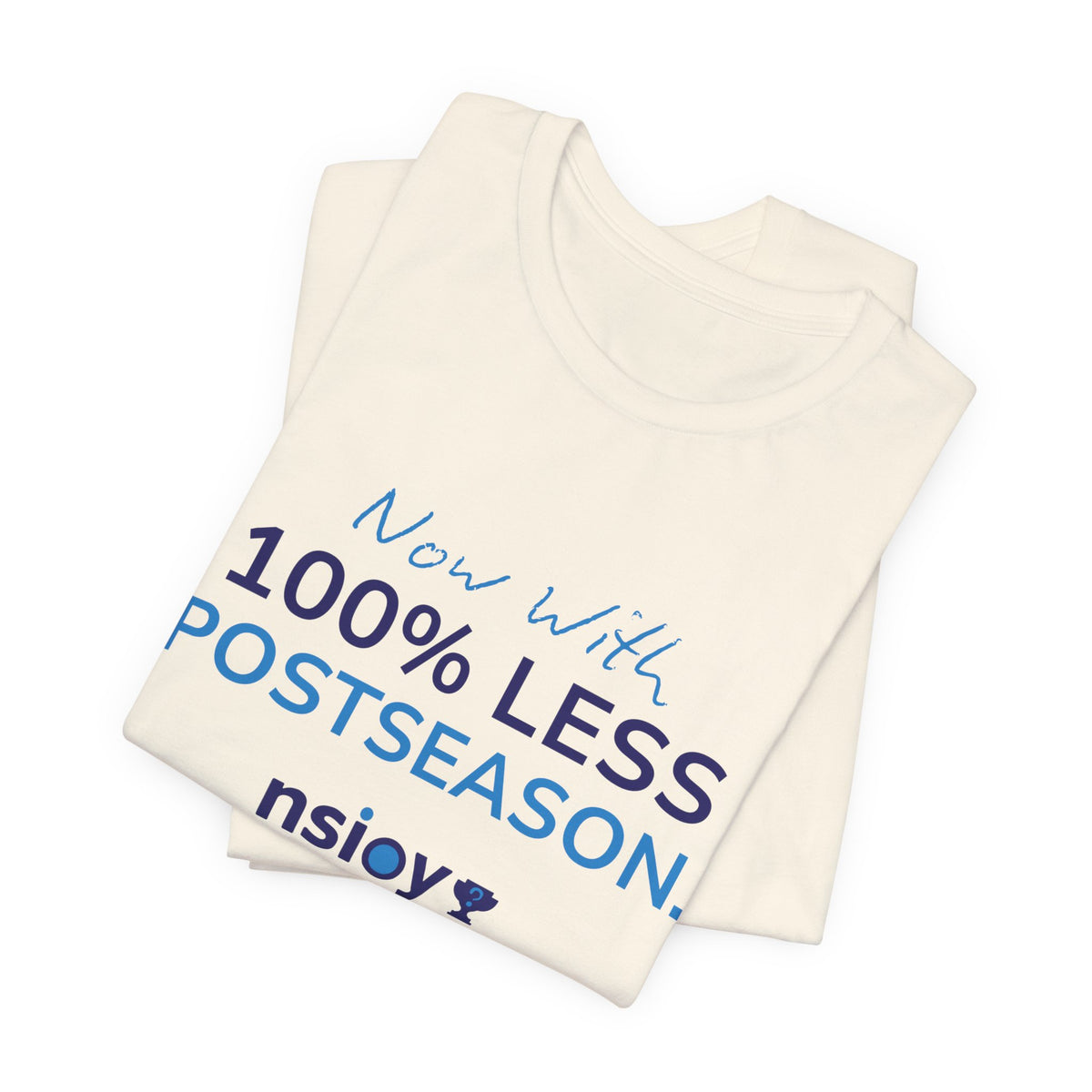 100% Less Postseason T‑Shirt — Funny Sports Fan Tee
