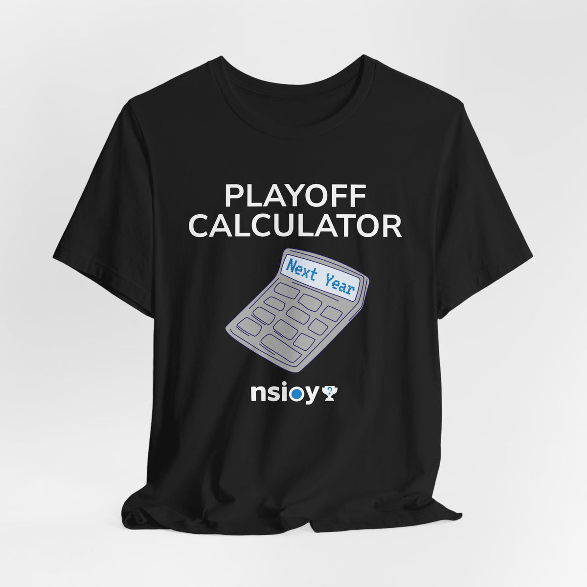 Playoff Calculator T‑Shirt – Sports Fan Tee with 'Next Year' Calculator Graphic