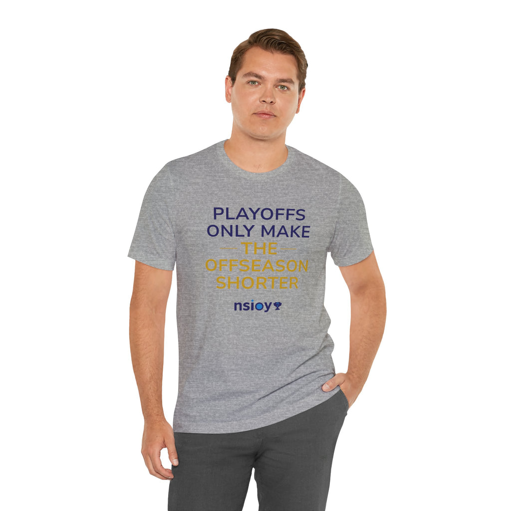 Navy/Gold Playoffs Only Make The Offseason Shorter T-Shirt — Sports Fan Tee