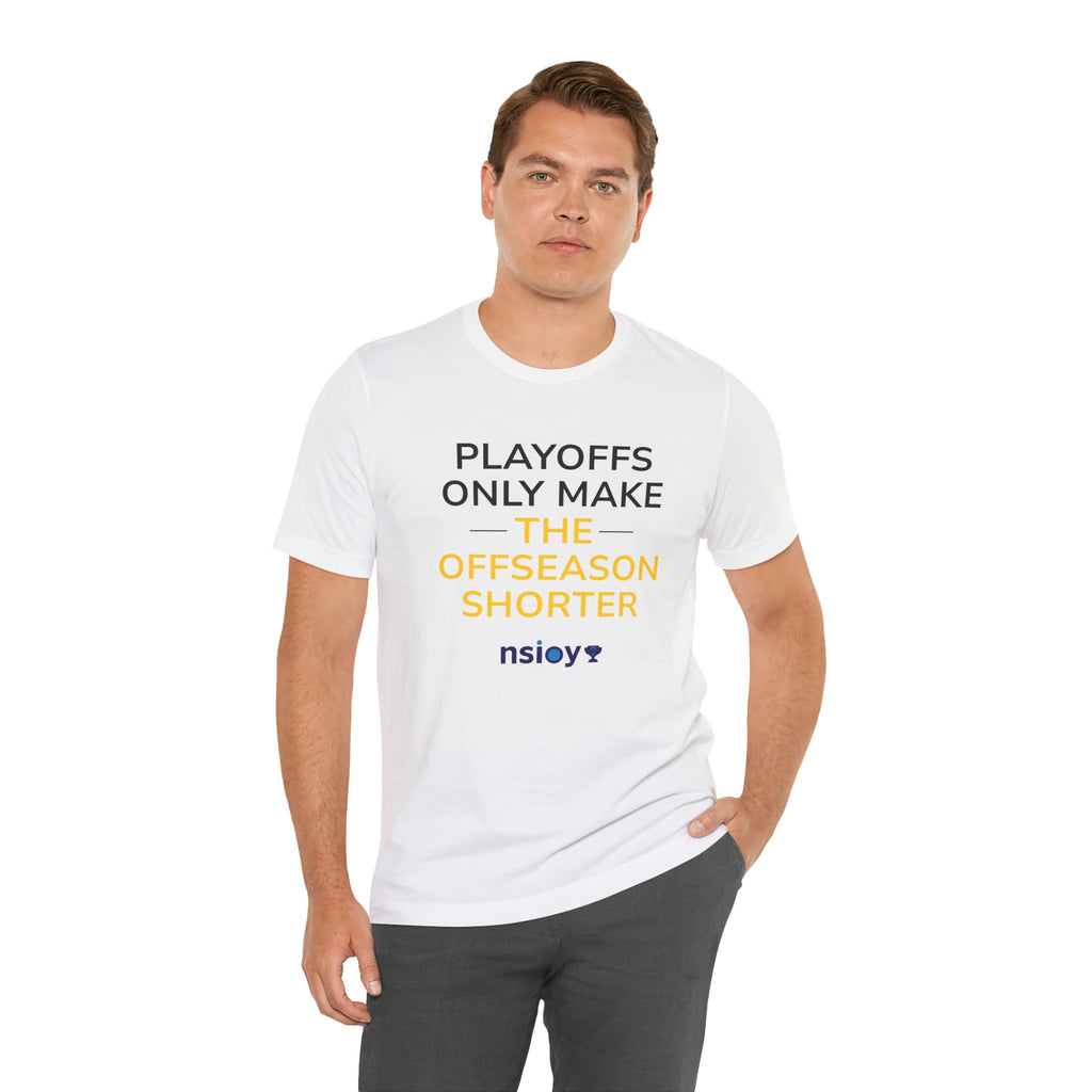 Black/Yellow Playoffs Only Make The Offseason Shorter T-Shirt