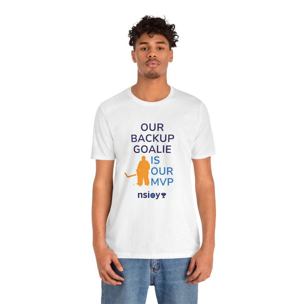Our Backup Goalie Is Our MVP Hockey T-Shirt