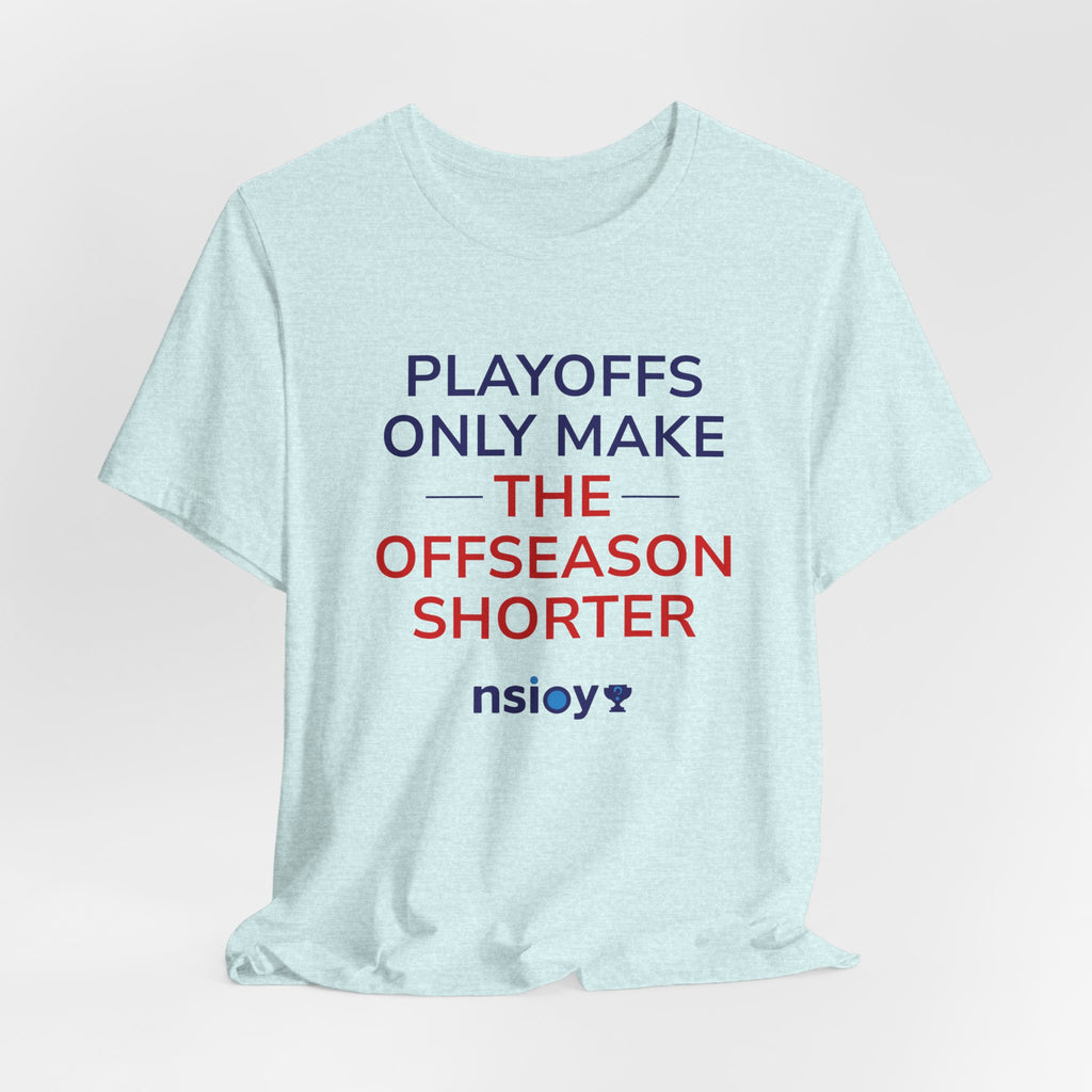 Navy/Red Playoffs Only Make The Offseason Shorter Tee — Sports Fan Graphic T-Shirt