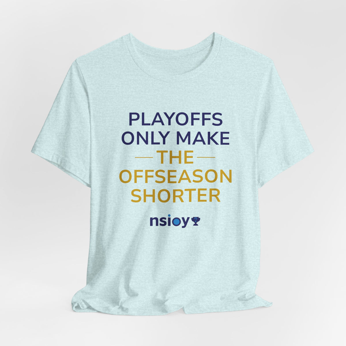 Navy/Gold Playoffs Only Make The Offseason Shorter T-Shirt — Sports Fan Tee