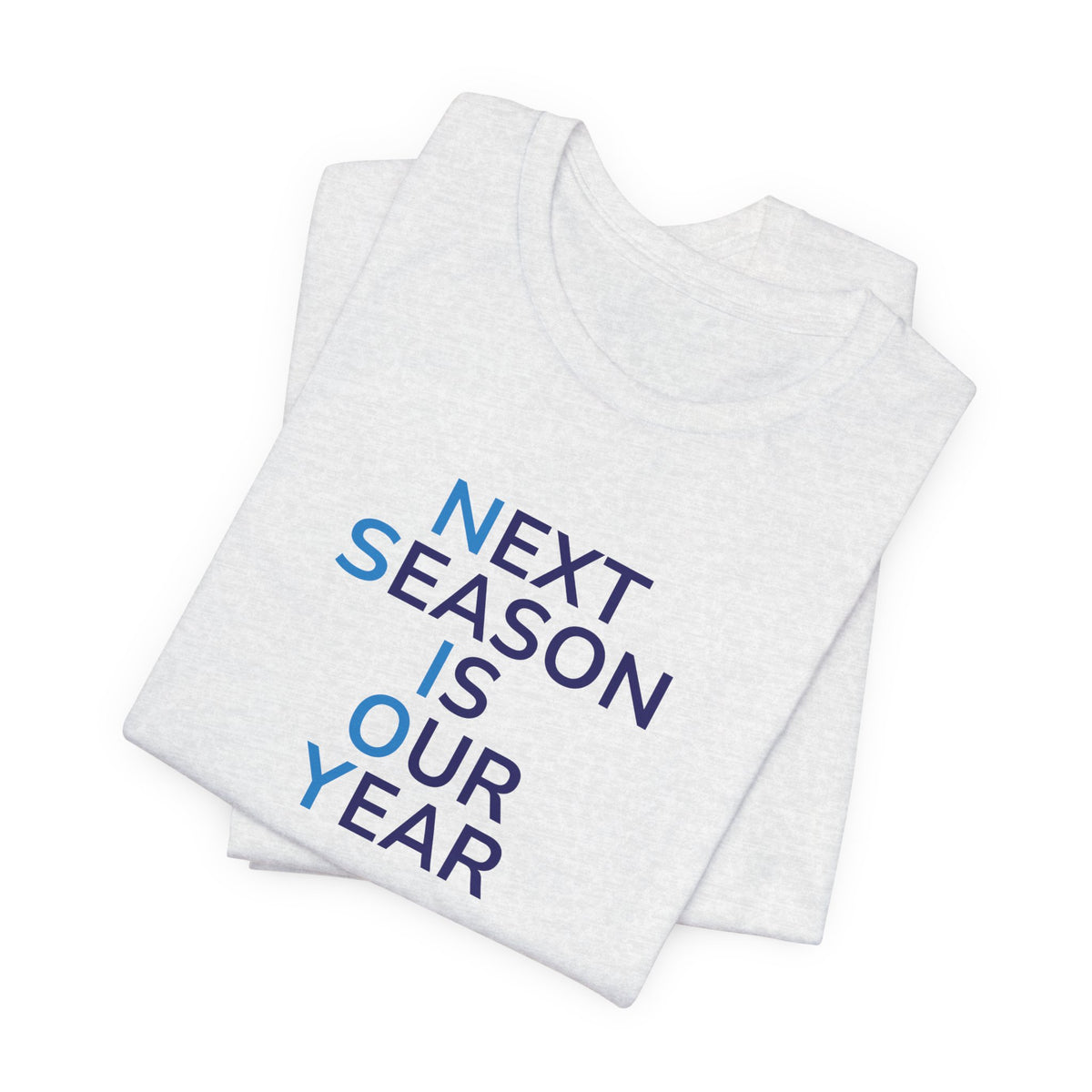 Next Season Is Our Year Tee — Motivational Sports Fan Shirt