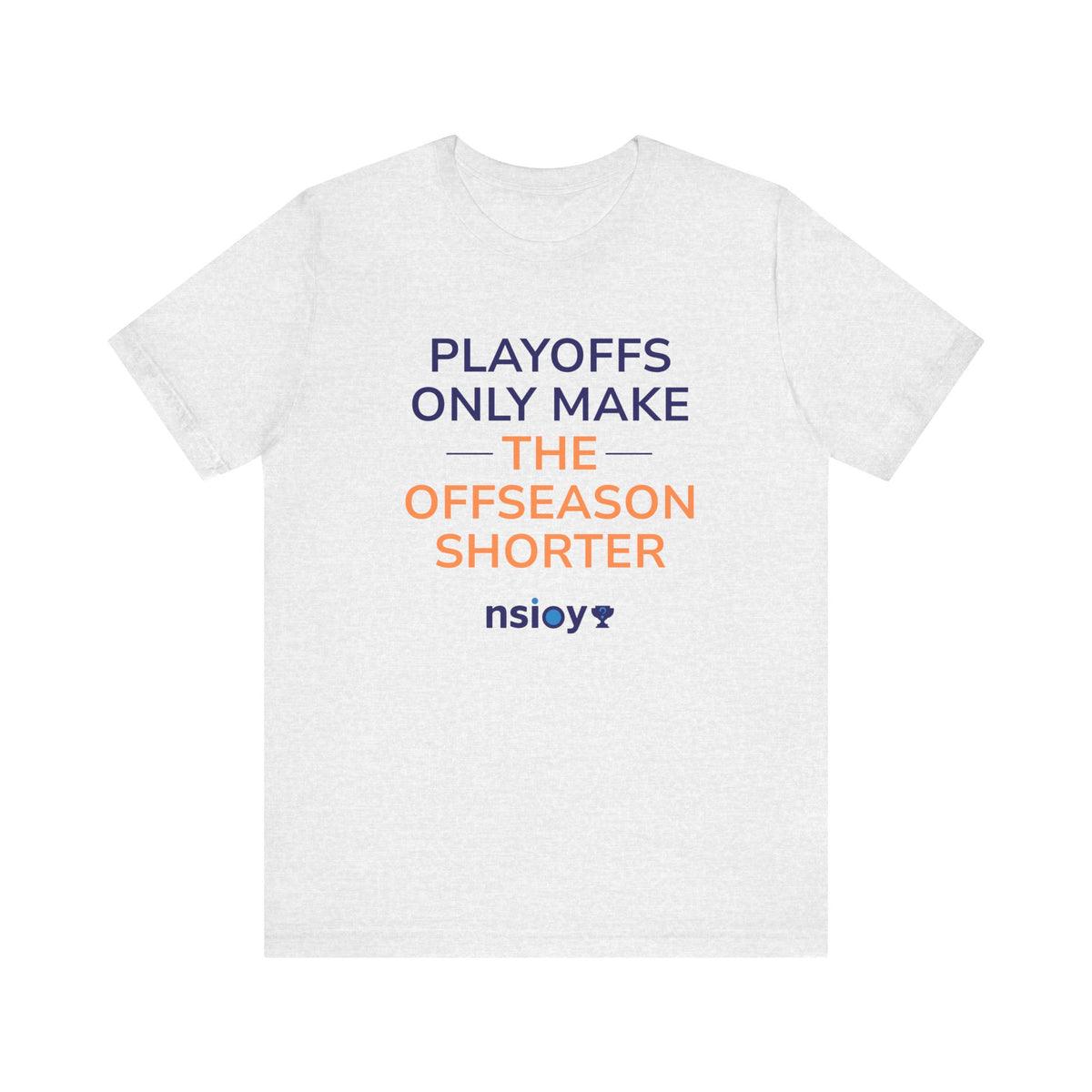 Navy/Orange Playoffs Only Make The Offseason Shorter T-Shirt — Sports Fan Tee