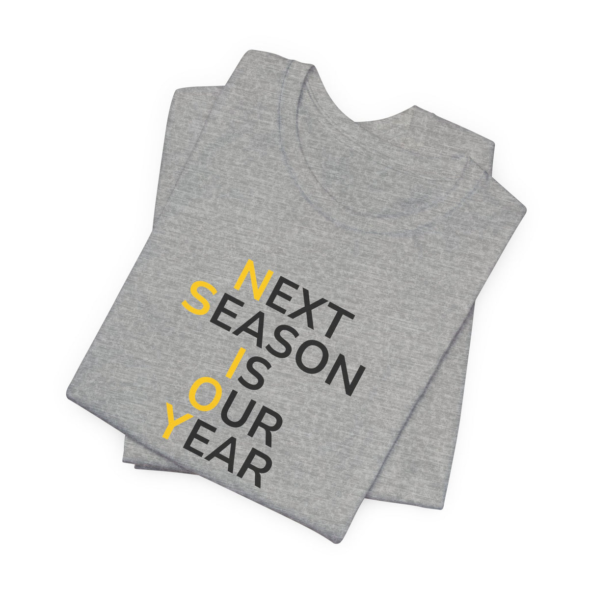 Black/Yellow Next Season Is Our Year Tee — Motivational Sports Fan Shirt