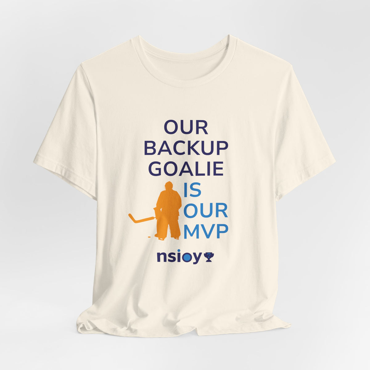 Our Backup Goalie Is Our MVP Hockey T-Shirt