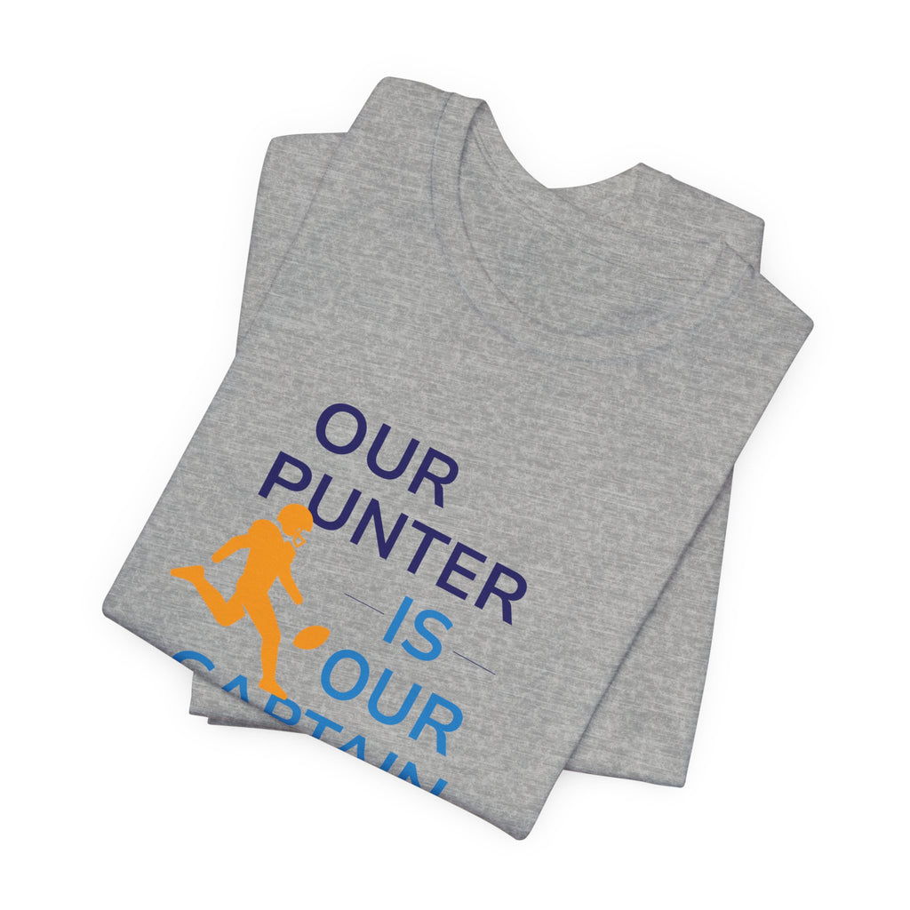 Our Punter Is Our Captain Football T-Shirt — Team Captain Game Day Tee