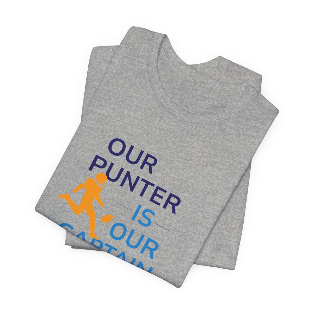 Our Punter Is Our Captain Football T-Shirt — Team Captain Game Day Tee