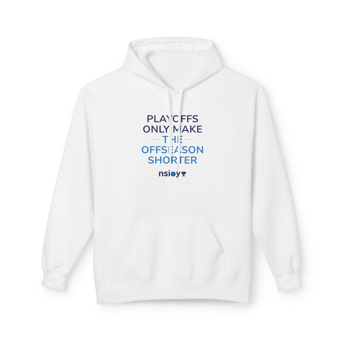 Playoffs Only Make The Offseason Shorter Hoodie — Sports Fan Pullover