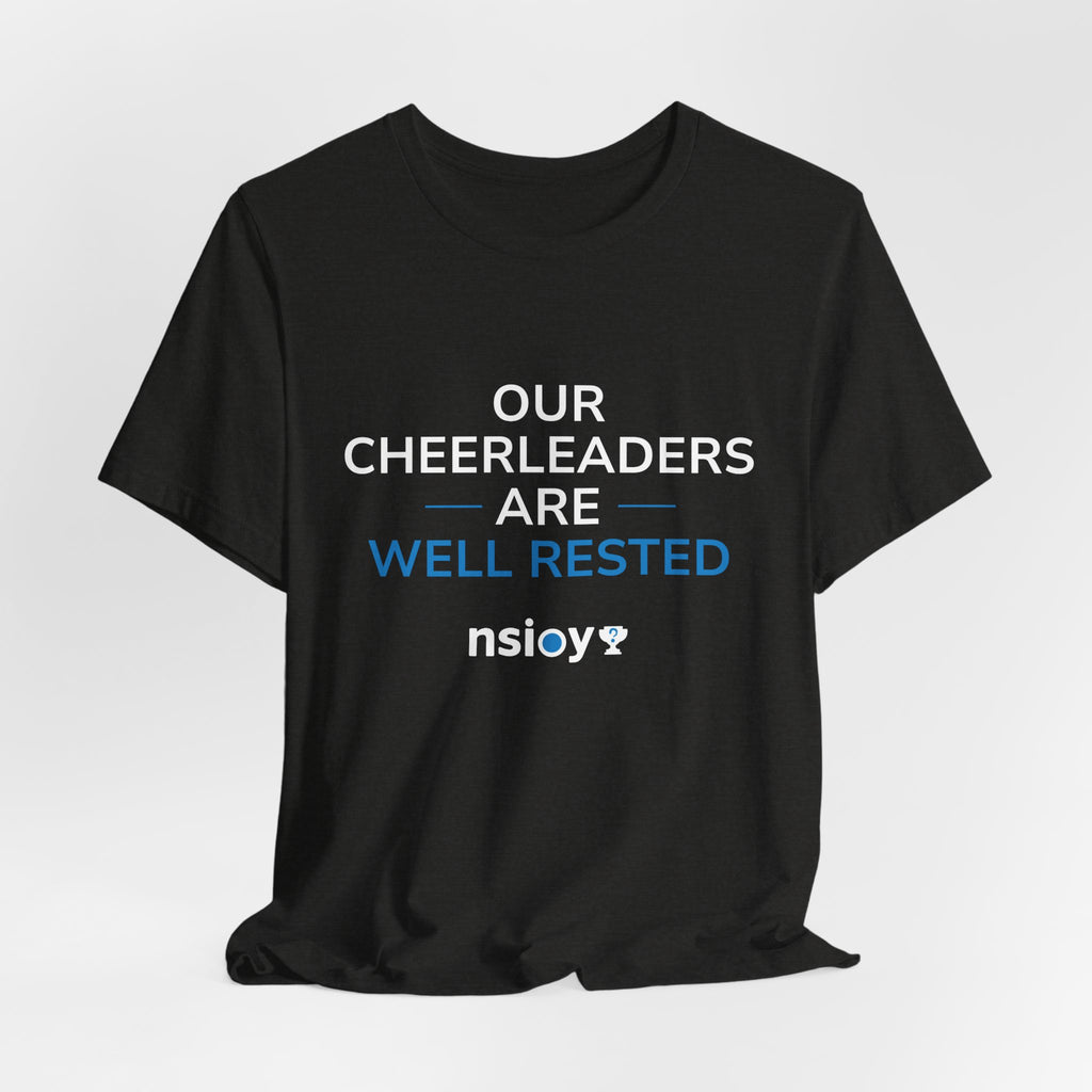 Our Cheerleaders Are Well Rested T-Shirt - Sports Fan T-Shirt