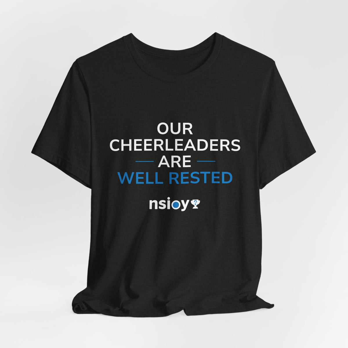 Our Cheerleaders Are Well Rested T-Shirt - Sports Fan T-Shirt