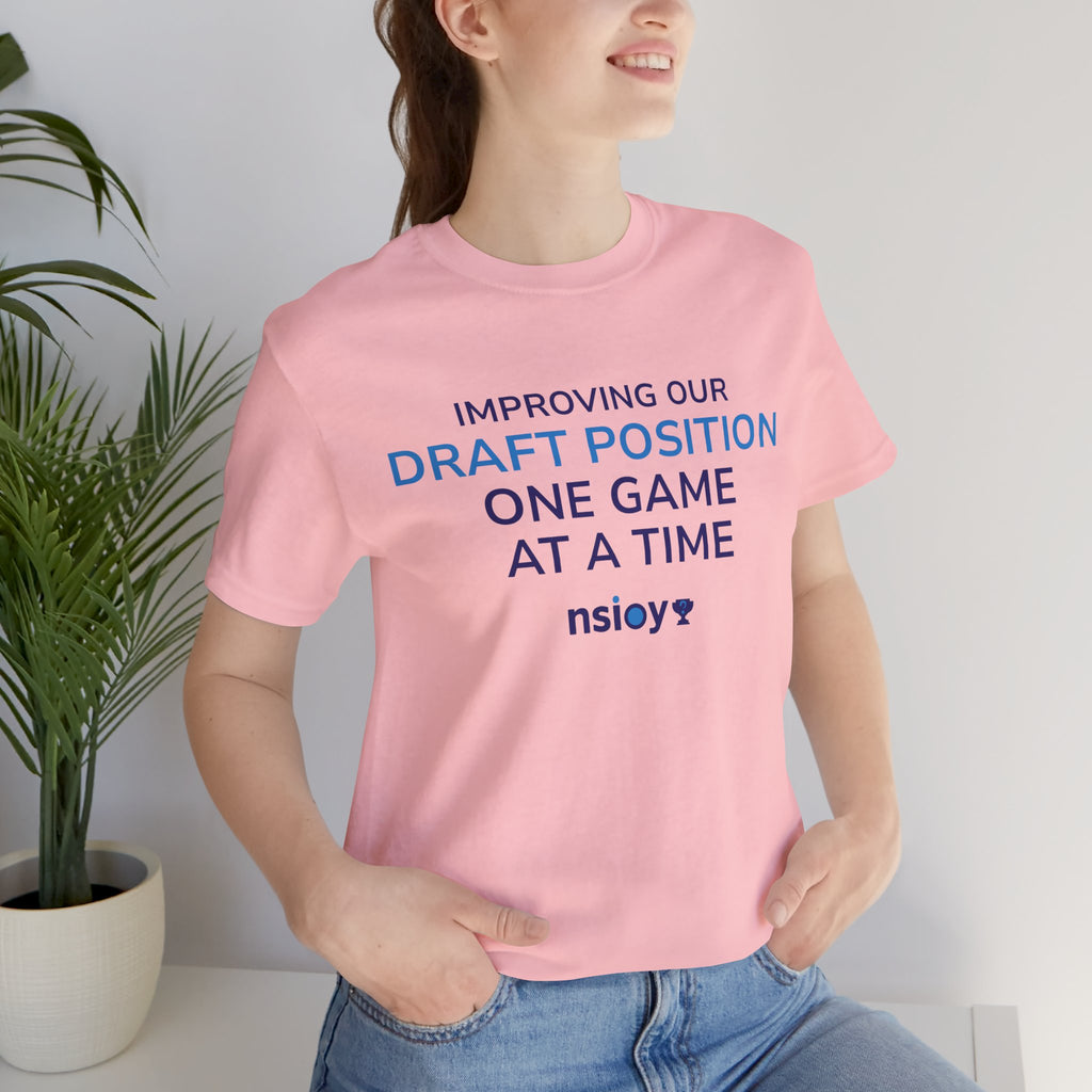 Draft Position Tee — "Improving Our Draft Position One Game at a Time" Sports Fan T‑Shirt