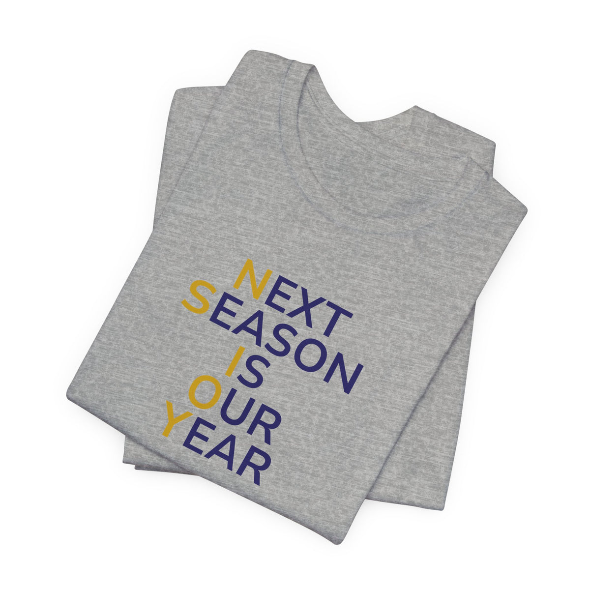 Navy/Gold Next Season Is Our Year Tee — Motivational Sports Fan Shirt