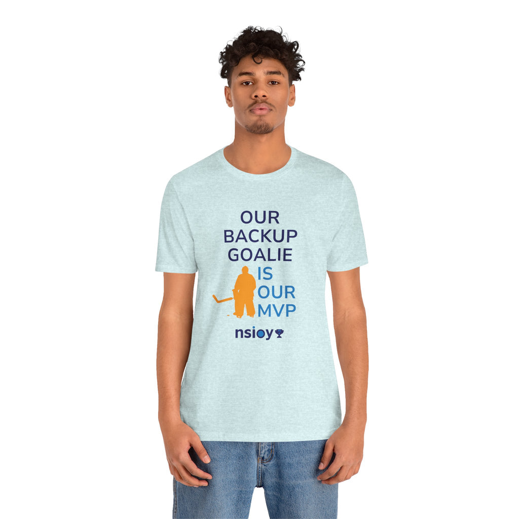 Our Backup Goalie Is Our MVP Hockey T-Shirt