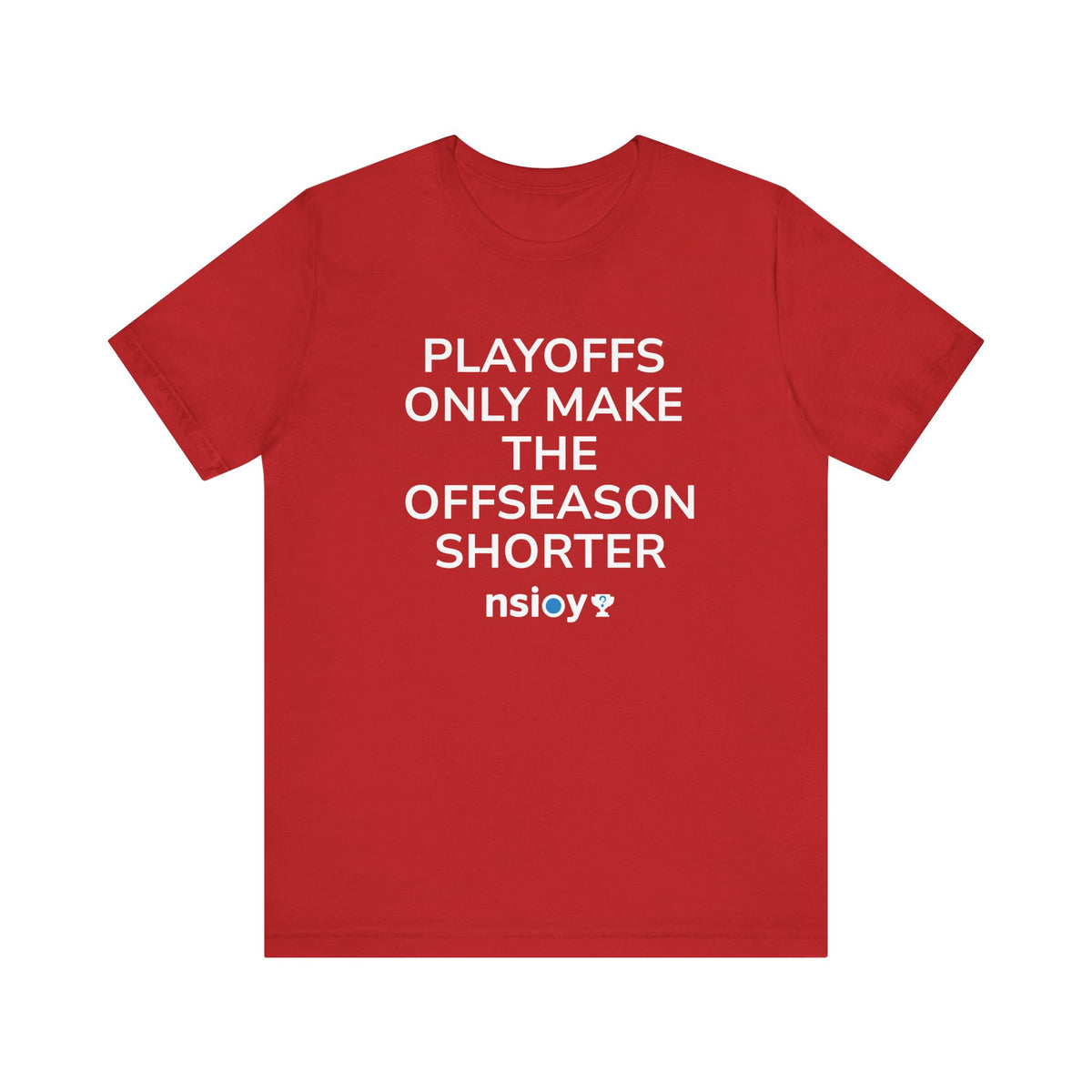 Playoffs Only Make The Offseason Shorter Tee — Sports Fan Shirt