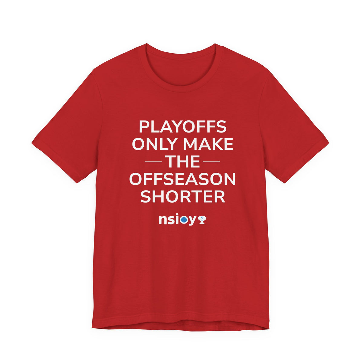 Black/Red Playoffs Only Make The Offseason Shorter T-Shirt — Sports Fan Tee